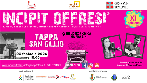 Incipit offresi.
Il primo talent letterario fa tappa a San Gillio!